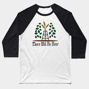 There will be Beer! Baseball T-Shirt